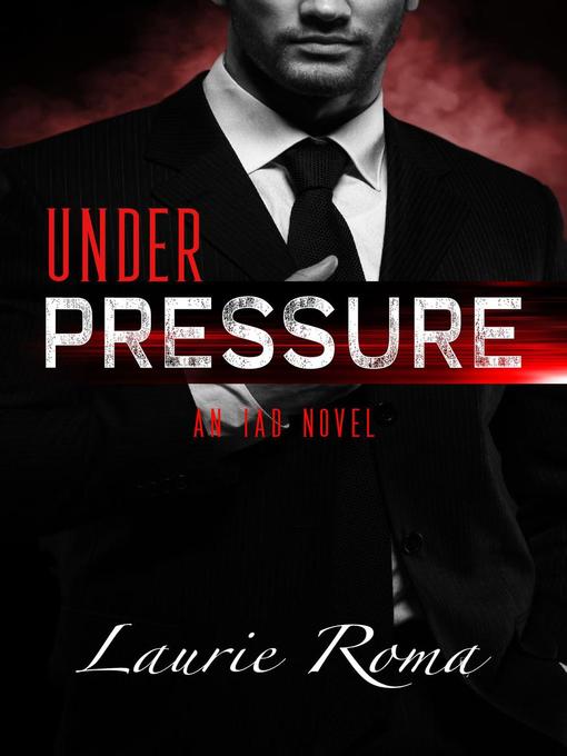 Title details for Under Pressure by Laurie Roma - Available